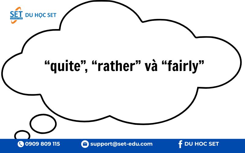 "Quite", "rather" và "fairly" đều chỉ mức độ, nhưng khác nhau về sắc thái và cảm xúc