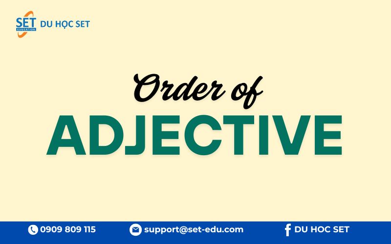 Trật tự tính từ đúng giúp câu tự nhiên, rõ ràng và chuyên nghiệp